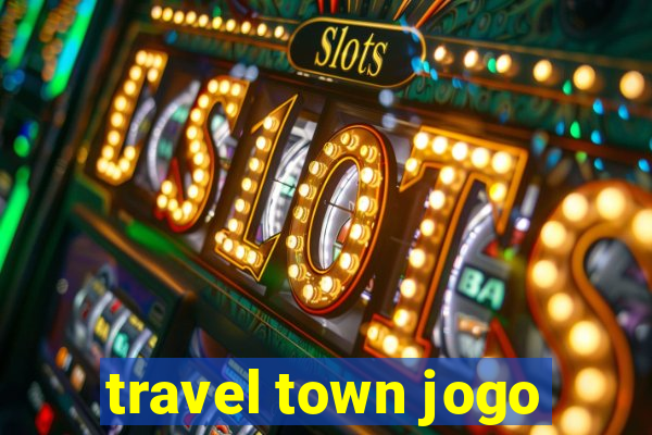 travel town jogo